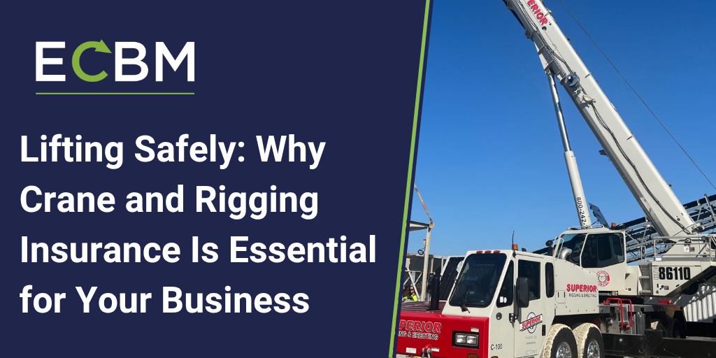 ECBM blog article about lifting safely why crane & rigging insurance is essential for your business | commercial insurance brokerage, risk management solutions, independent insurance agency, mid-atlantic insurance broker ECBM blog article about lifting safely why crane & rigging insurance is essential for your business | commercial insurance brokerage, risk management solutions, independent insurance agency, mid-atlantic insurance broker