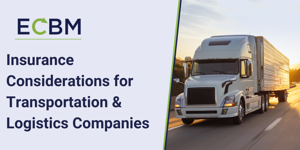 ECBM blog article about insurance considerations for transportation & logistics companies | commercial insurance brokerage, risk management solutions, independent insurance agency, commercial fleet insurance, transportation risk management, cargo liability coverage, motor carrier insurance ECBM blog article about insurance considerations for transportation & logistics companies | commercial insurance brokerage, risk management solutions, independent insurance agency, commercial fleet insurance, transportation risk management, cargo liability coverage, motor carrier insurance