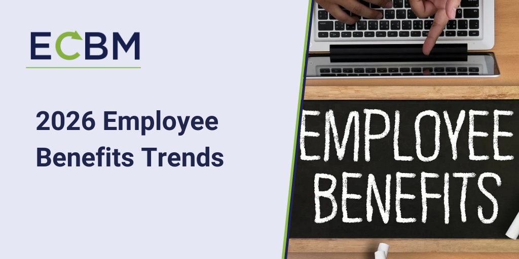 ECBM blog article about 2026 employee benefits trends | commercial insurance brokerage, risk management solutions, independent insurance agency, mid-atlantic insurance broker ECBM blog article about 2026 employee benefits trends | commercial insurance brokerage, risk management solutions, independent insurance agency, mid-atlantic insurance broker